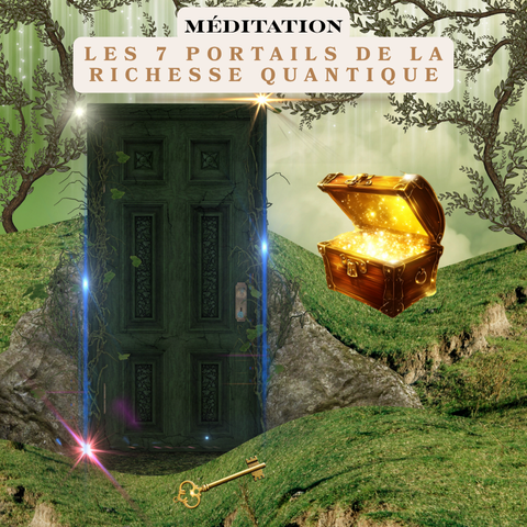 Méditation guidée " Les 7 portails de la richesse quantique "